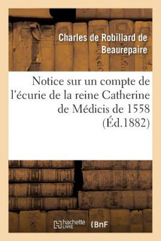 Notice Sur Un Compte de l'Ecurie de la Reine Catherine de Medicis de 1558
