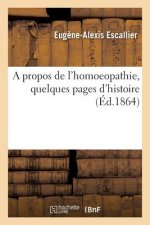 Propos de l'Homoeopathie, Quelques Pages d'Histoire Medicale Contemporaine
