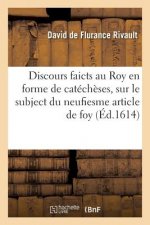 Discours Faicts Au Roy En Forme de Catecheses, Sur Le Subject Du Neufiesme Article de Foy