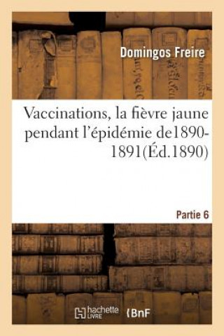 Vaccinations, La Fievre Jaune Pendant l'Epidemie De1890-1891 Partie 6