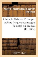 Chios, La Grece Et l'Europe, Poeme Lyrique Accompagne de Notes Explicatives