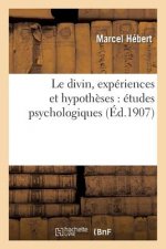 Le Divin, Experiences Et Hypotheses: Etudes Psychologiques