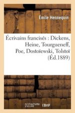 Ecrivains Francises: Dickens, Heine, Tourgueneff, Poe, Dostoiewski, Tolstoi