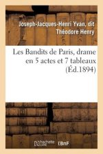 Les Bandits de Paris, Drame En 5 Actes Et 7 Tableaux