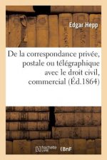 de la Correspondance Privee, Postale Ou Telegraphique Avec Le Droit Civil, Le Droit Commercial