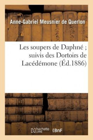 Les Soupers de Daphne Suivis Des Dortoirs de Lacedemone