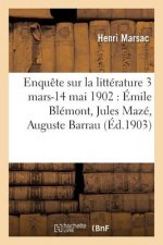 Enquete Sur La Litterature 3 Mars-14 Mai 1902: Emile Blemont, Jules Maze, Auguste Barrau