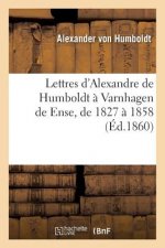 Lettres d'Alexandre de Humboldt A Varnhagen de Ense, de 1827 A 1858