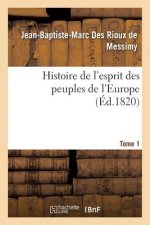 Histoire de l'Esprit Des Peuples de l'Europe Tome 1
