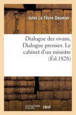 Dialogue Des Vivans, Dialogue Premier. Le Cabinet d'Un Ministre