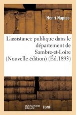 L'Assistance Publique Dans Le Departement de Sambre-Et-Loire Nouvelle Edition