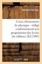 Cours Elementaire de Physique: Redige Conformement Aux Programmes Des Lycees... 6e Edition