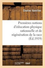 Premieres Notions d'Education Physique Rationnelle Et de Regeneration de la Race
