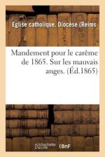 Mandement Pour Le Careme de 1865. Sur Les Mauvais Anges.