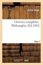 Oeuvres Completes . Philosophie Tome 1