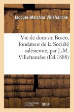 Vie de Dom Sic Bosco, Fondateur de la Societe Salesienne