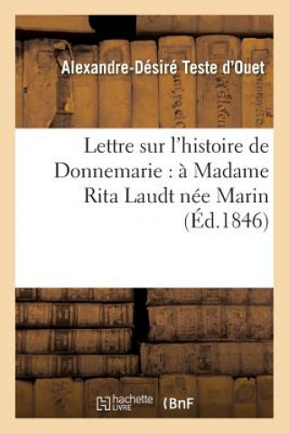 Lettre Sur l'Histoire de Donnemarie: A Madame Rita Laudt Nee Marin