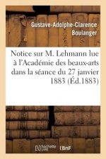 Notice Sur M. Lehmann Lue A l'Academie Des Beaux-Arts Dans La Seance Du 27 Janvier 1883