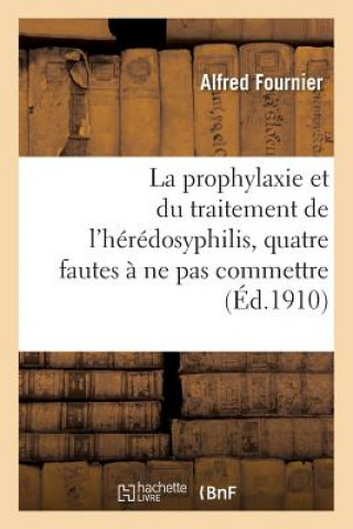 Propos de la Prophylaxie Et Du Traitement de l'Heredosyphilis, Quatre Fautes A Ne Pas Commettre