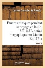 Etudes Artistiques Pendant Un Voyage En Italie: 1853-1855, Notice Biographique Sur Manin Tome 2