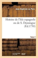 Histoire de l'Isle Espagnole Ou de S. Domingue Tome 2