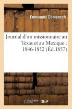 Journal d'Un Missionnaire Au Texas Et Au Mexique: 1846-1852