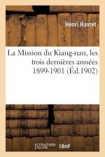 Mission Du Kiang-Nan, Les Trois Dernieres Annees 1899-1901