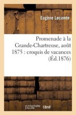 Promenade A La Grande-Chartreuse, Aout 1875: Croquis de Vacances