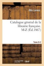Catalogue General de la Librairie Francaise. M-Z Tome 8-2