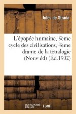 L'Epopee Humaine, 3eme Cycle Des Civilisations, 4eme Drame de la Tetralogie de la 2de Renaissance