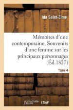 Memoires d'Une Contemporaine, Ou Souvenirs d'Une Femme Sur Les Principaux Personnages Tome 4