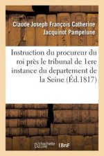 Instruction Du Procureur Du Roi Pres Le Tribunal de Premiere Instance Du Departement de la Seine