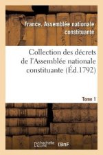 Collection Des Decrets de l'Assemblee Nationale Constituante. Tome 1