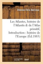Les Atlantes, Histoire de l'Atlantis Et de l'Atlas Primitif, Introduction A l'Histoire de l'Europe