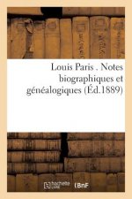 Louis Paris . Notes Biographiques Et Genealogiques