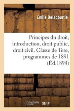 Principes Du Droit, Introduction, Droit Public, Droit Civil. Classe de Premiere, Programmes de 1891