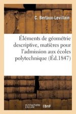 Geometrie Descriptive: Matieres Exigees Pour l'Admission Aux Ecoles Polytechnique