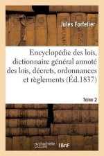 Encyclopedie Des Lois, Dictionnaire General Des Lois, Decrets, Ordonnances Et Reglements Tome 2
