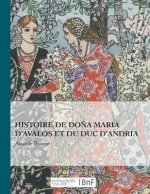Histoire de Dona Maria d'Avalos Et Du Duc d'Andria
