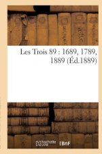 Les Trois 89: 1689, 1789, 1889