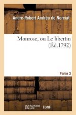 Monrose, Ou Le Libertin Par Fatalite. Partie 3