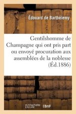 Gentilshomme de Champagne Qui Ont Pris Part Ou Envoye Leur Procuration Aux Assemblees de la Noblesse