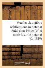 de la Venalite Des Offices Relativement Au Notariat Projet de Loi Motive, Sur Le Notariat