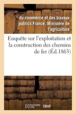 Enquete Sur l'Exploitation Et La Construction Des Chemins de Fer