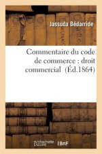 Commentaire Du Code de Commerce: Droit Commercial