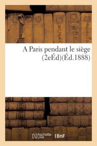 Paris Pendant Le Siege 2e Ed