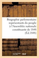 Biographie Parlementaire Representants Du Peuple A l'Assemblee Nationale Constituante de 1848