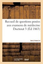 Recueil de Questions Posees Aux Examens de Medecine Doctorat 3 Serie 2 Parties 3,4
