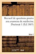 Recueil de Questions Posees Aux Examens de Medecine Doctorat 1 Serie 1