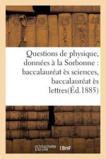 Questions de Physique, Donnees A La Sorbonne: Baccalaureat Es Sciences, Baccalaureat Es Lettres
